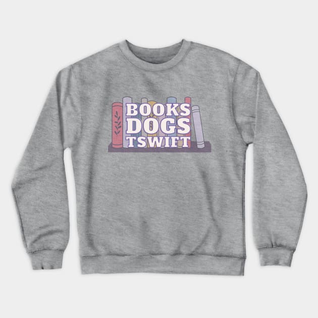 Books Dogs TSwift Crewneck Sweatshirt by Sapphic Swiftie 